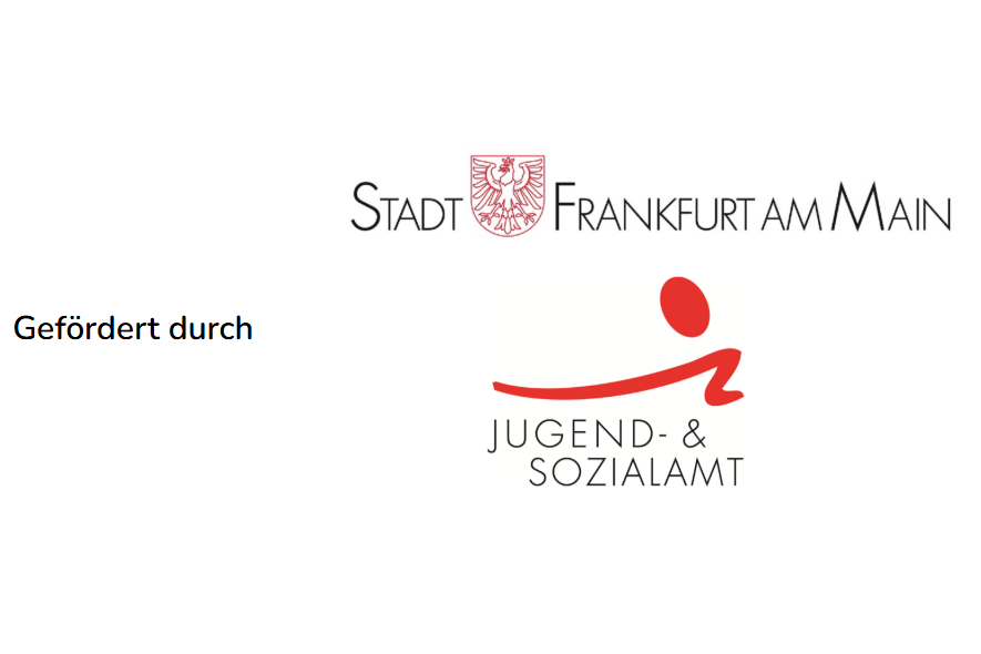 Gefördert durch das Jugend- und Sozialamt der Stadt Frankfurt am Main